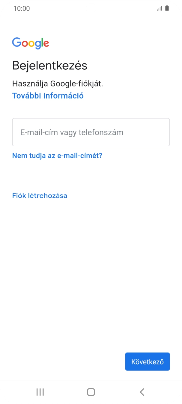 Amennyiben nincs Google-fiókod, válaszd a Fiók létrehozása lehetőséget, és kövesd a képernyőn megjelenő utasításokat egy új fiók létrehozásához. Amennyiben nincs Google-fiókod, válaszd a Fiók létrehozása lehetőséget, és kövesd a képernyőn megjelenő utasításokat egy új fiók létrehozásához.