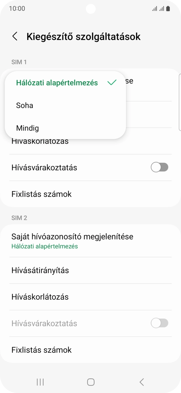 Válaszd a Mindig lehetőséget a hívószámküldés bekapcsolásához. Válaszd a Mindig lehetőséget a hívószámküldés bekapcsolásához.
