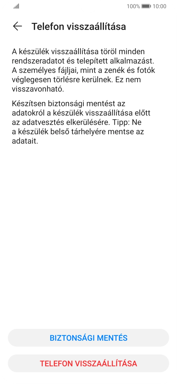 Válaszd a TELEFON VISSZAÁLLÍTÁSA lehetőséget. Várj egy kicsit, amíg a telefon visszaállítja a gyári beállításokat. A telefon konfigurálásához és ahhoz, hogy üzemkész állapotba hozd, kövesd a képernyőn megjelenő utasításokat. Válaszd a TELEFON VISSZAÁLLÍTÁSA lehetőséget. Várj egy kicsit, amíg a telefon visszaállítja a gyári beállításokat. A telefon konfigurálásához és ahhoz, hogy üzemkész állapotba hozd, kövesd a képernyőn megjelenő utasításokat.