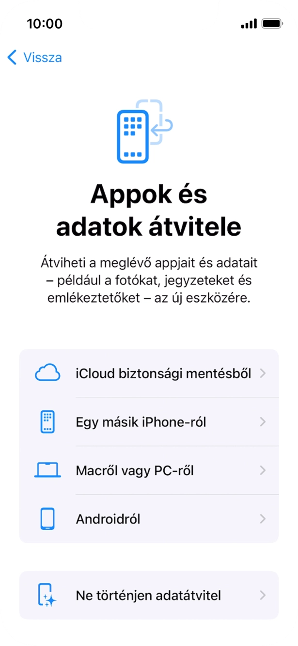 Válaszd a Ne történjen adatátvitel lehetőséget, és kövesd a képernyőn megjelenő utasításokat az aktiválás befejezéséhez. Válaszd a Ne történjen adatátvitel lehetőséget, és kövesd a képernyőn megjelenő utasításokat az aktiválás befejezéséhez.