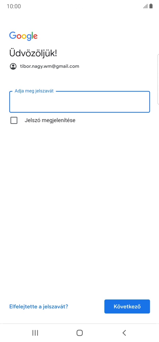 Kattints az „Adja meg jelszavát” alatti mezőre, és írd be a Google-fiókodhoz tartozó jelszót. Kattints az „Adja meg jelszavát” alatti mezőre, és írd be a Google-fiókodhoz tartozó jelszót.