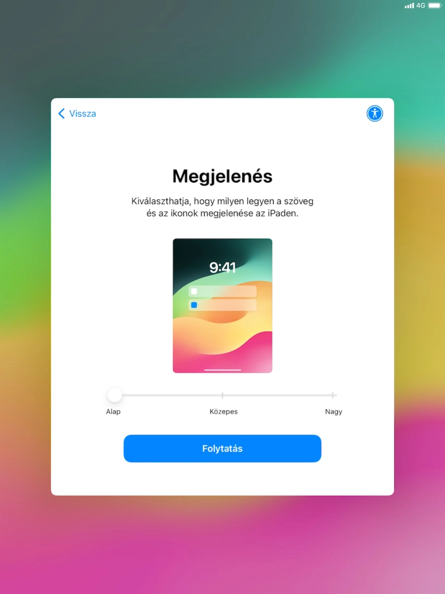 Válaszd ki a kívánt betű- és ikonméretet a táblagépeden, majd válaszd a Folytatás lehetőséget.