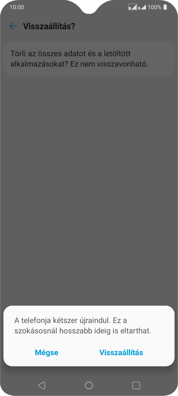 Válaszd a Visszaállítás lehetőséget. Várj egy kicsit, amíg a telefon visszaállítja a gyári beállításokat. A telefon konfigurálásához és ahhoz, hogy üzemkész állapotba hozd, kövesd a képernyőn megjelenő utasításokat. Válaszd a Visszaállítás lehetőséget. Várj egy kicsit, amíg a telefon visszaállítja a gyári beállításokat. A telefon konfigurálásához és ahhoz, hogy üzemkész állapotba hozd, kövesd a képernyőn megjelenő utasításokat.