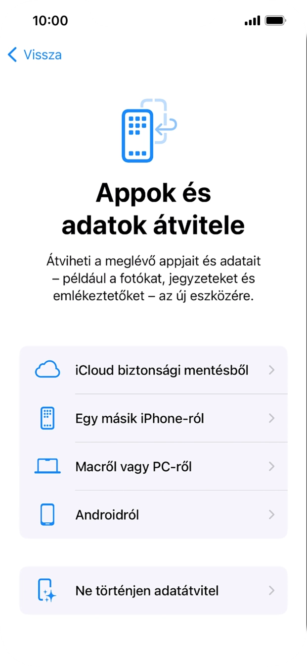 Válaszd a Ne történjen adatátvitel lehetőséget, és kövesd a képernyőn megjelenő utasításokat az aktiválás befejezéséhez. Válaszd a Ne történjen adatátvitel lehetőséget, és kövesd a képernyőn megjelenő utasításokat az aktiválás befejezéséhez.