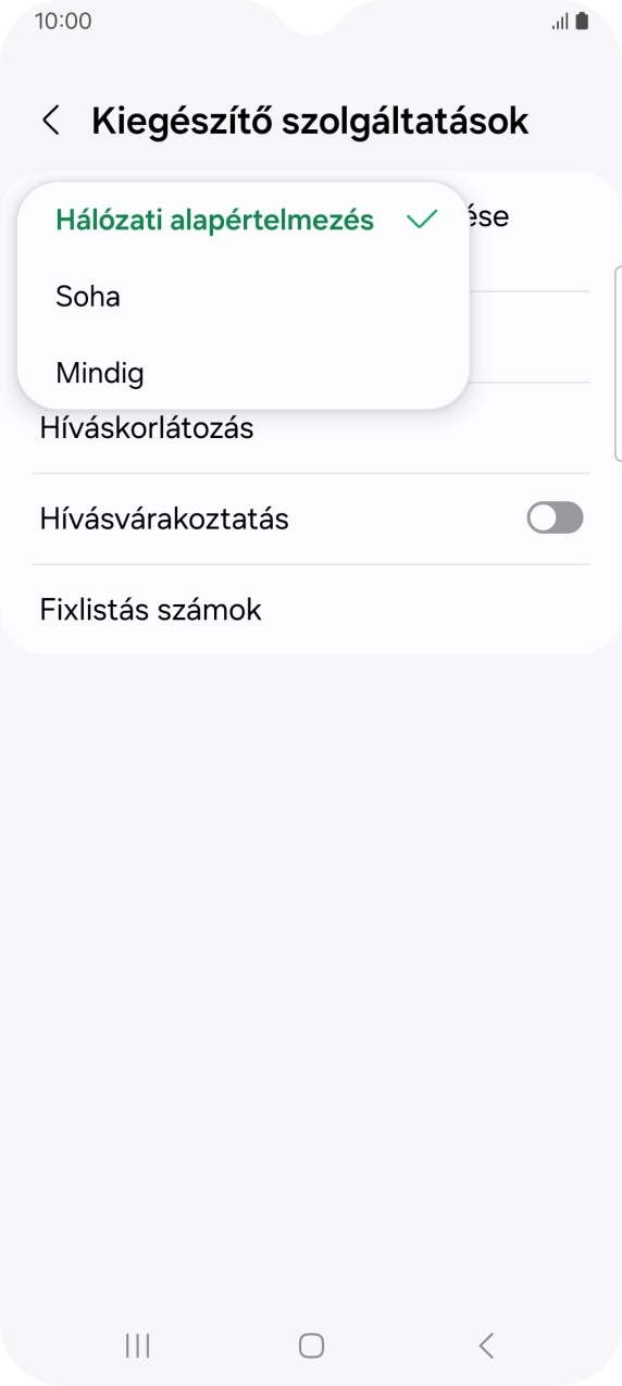 Válaszd a Mindig lehetőséget a hívószámküldés bekapcsolásához. Válaszd a Mindig lehetőséget a hívószámküldés bekapcsolásához.