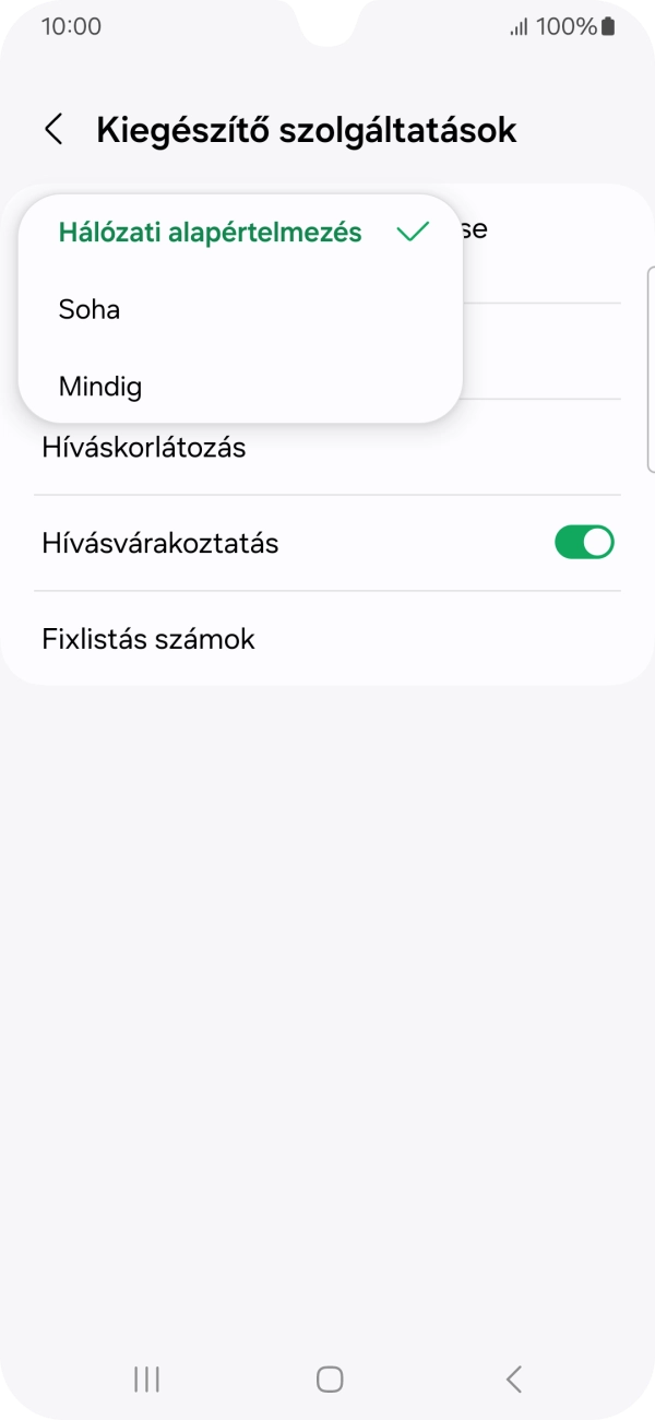 Válaszd a Mindig lehetőséget a hívószámküldés bekapcsolásához. Válaszd a Mindig lehetőséget a hívószámküldés bekapcsolásához.