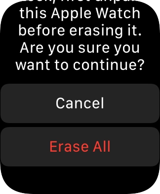 Press Erase All. Wait a moment while the factory default settings are restored. Follow the instructions on the screen to set up your Apple Watch and prepare it for use.