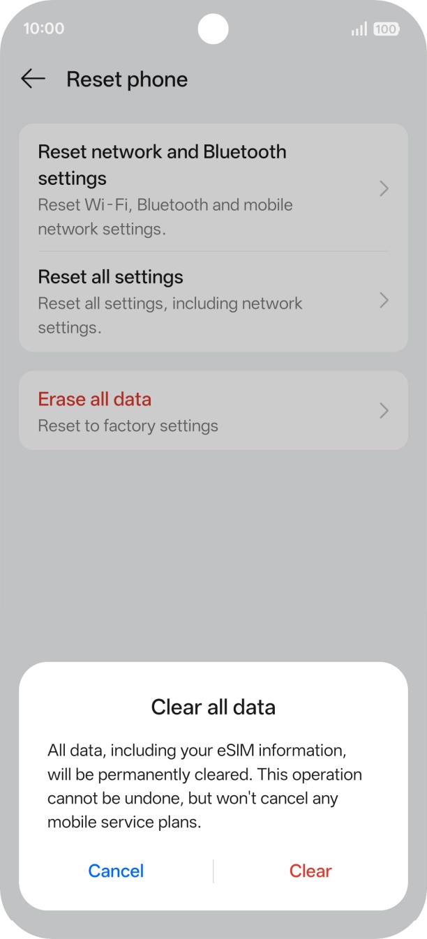Press Clear. Wait a moment while the factory default settings are restored. Follow the instructions on the screen to set up your phone and prepare it for use.