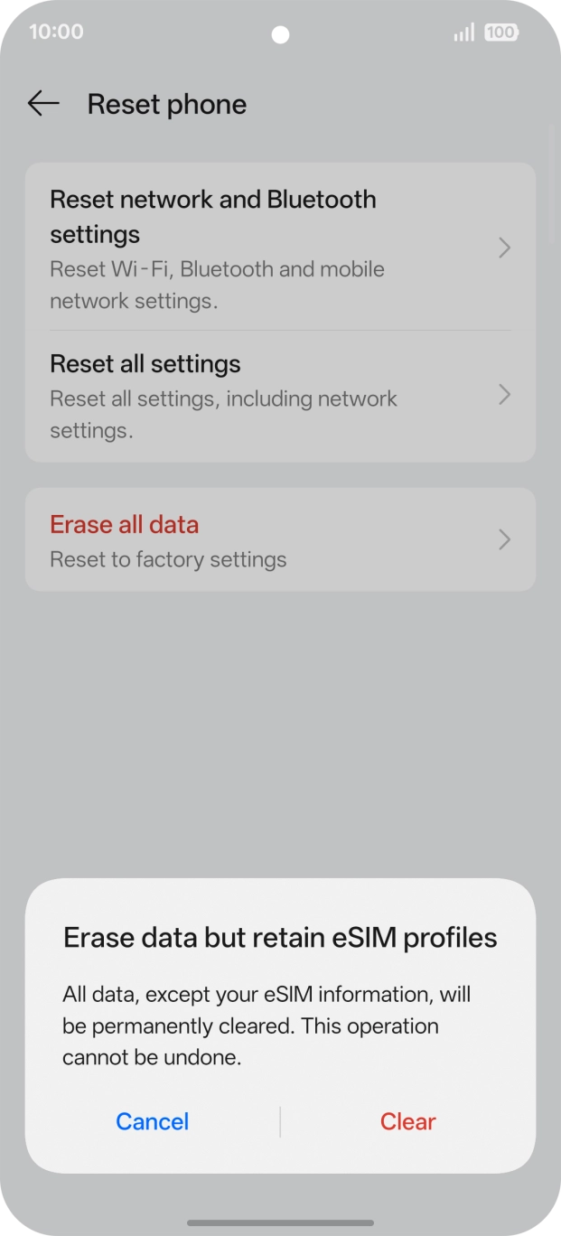 Press Clear. Wait a moment while the factory default settings are restored. Follow the instructions on the screen to set up your phone and prepare it for use.