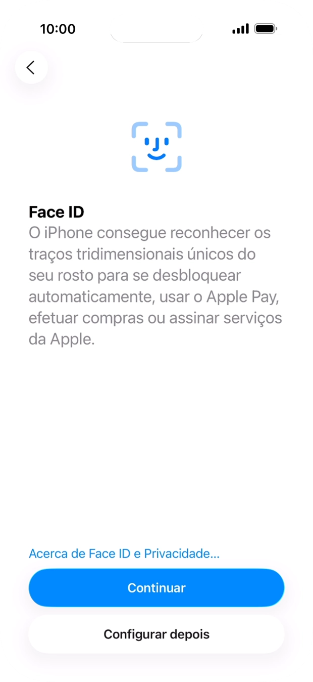 Siga as indicações no ecrã para ativar a utilização do reconhecimento facial (Face ID) ou prima Configurar depois.