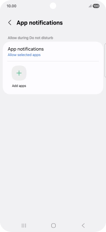 Press Add apps and follow the instructions on the screen to select which apps you would like to receive notifications from when Do Not Disturb is turned on. Press Add apps and follow the instructions on the screen to select which apps you would like to receive notifications from when Do Not Disturb is turned on.