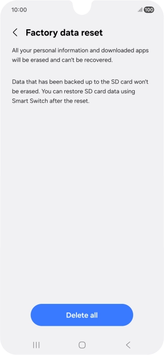 Press Delete all. Wait a moment while the factory default settings are restored. Follow the instructions on the screen to set up your phone and prepare it for use.