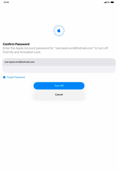 Key in the password for your Apple Account and press Turn Off. Wait a moment while the factory default settings are restored. Follow the instructions on the screen to set up your tablet and prepare it for use.