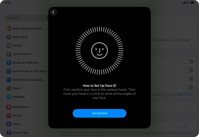 Press Get Started and follow the instructions on the screen to set up Face ID. Press Get Started and follow the instructions on the screen to set up Face ID.