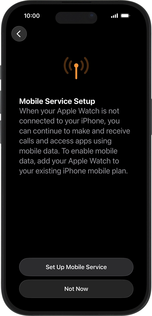 On your phone: Follow the instructions on the screen to set up mobile data on your Apple Watch or press Not Now.