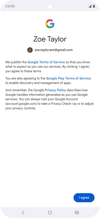 Press I agree and follow the instructions on the screen to select settings for your Google account.