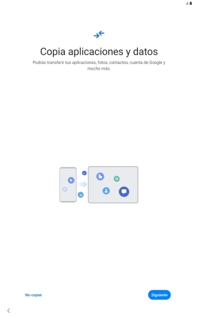 Pulsa No copiar y sigue las indicaciones de la pantalla para finalizar la activación de la tablet. Pulsa No copiar y sigue las indicaciones de la pantalla para finalizar la activación de la tablet.