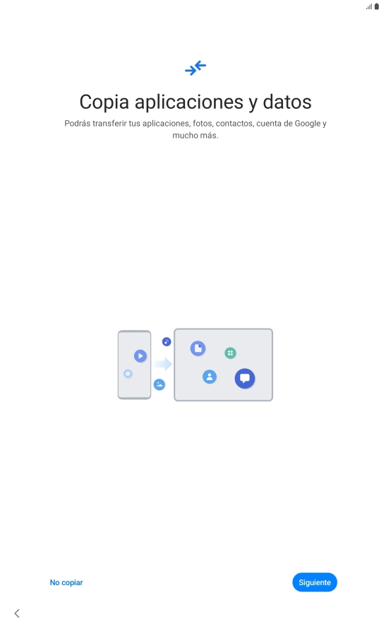 Pulsa No copiar y sigue las indicaciones de la pantalla para finalizar la activación de la tablet. Pulsa No copiar y sigue las indicaciones de la pantalla para finalizar la activación de la tablet.