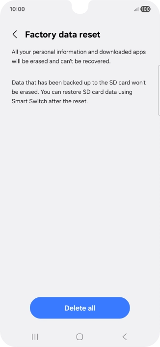 Press Delete all. Wait a moment while the factory default settings are restored. Follow the instructions on the screen to set up your phone and prepare it for use.