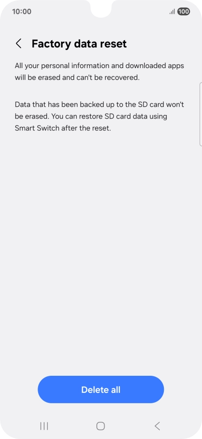 Press Delete all. Wait a moment while the factory default settings are restored. Follow the instructions on the screen to set up your phone and prepare it for use.