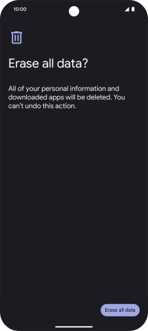 Press Erase all data. Wait a moment while the factory default settings are restored. Follow the instructions on the screen to set up your phone and prepare it for use. Press Erase all data. Wait a moment while the factory default settings are restored. Follow the instructions on the screen to set up your phone and prepare it for use.