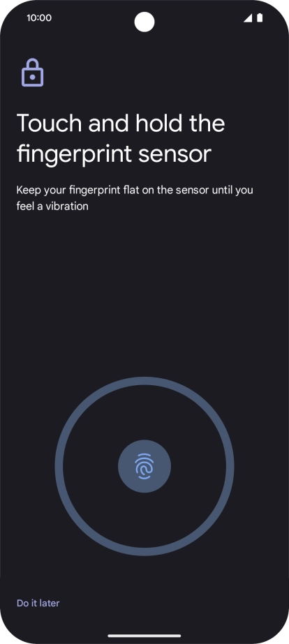 Follow the instructions on the screen to create the phone lock code using your fingerprint. Follow the instructions on the screen to create the phone lock code using your fingerprint.