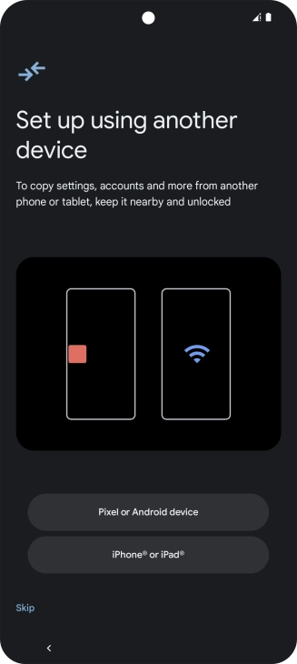 You can transfer the contents of another phone to your phone when it's activated for the first time and after a factory reset. When this screen is displayed, your phone is ready to transfer content from another phone.