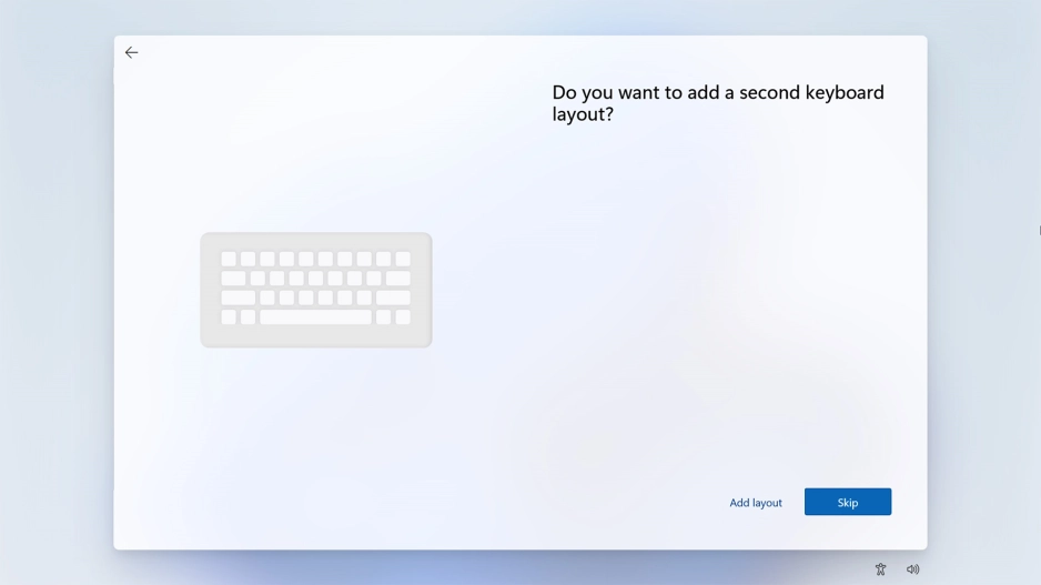 Follow the instructions on the screen.to add more keyboard layouts or click Skip.