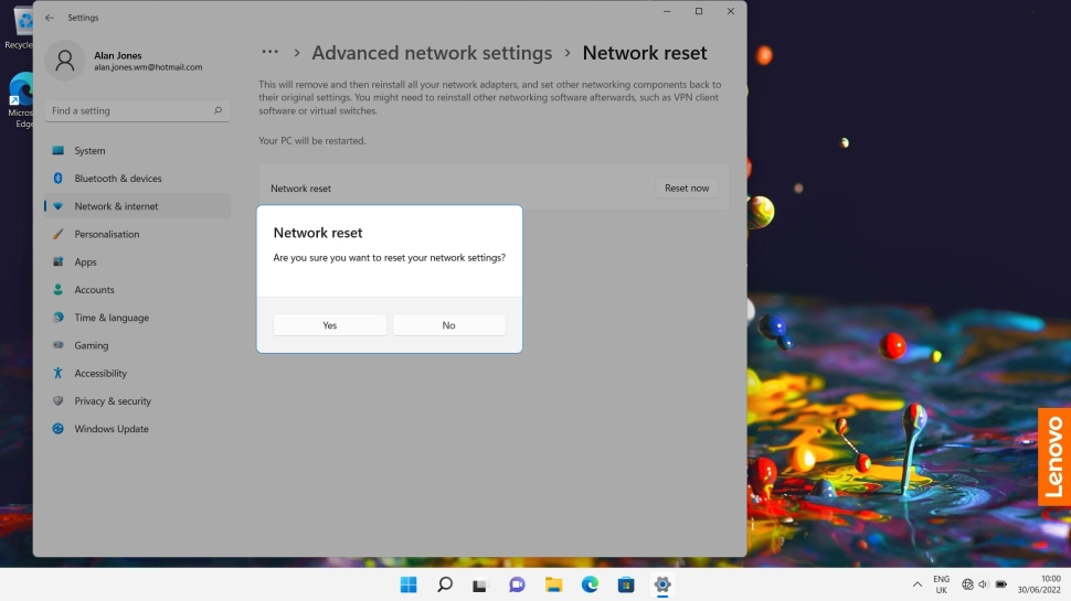 Click Yes to reset your network settings. Your laptop needs to restart and you must establish a connection to a Wi-Fi of mobile network again.