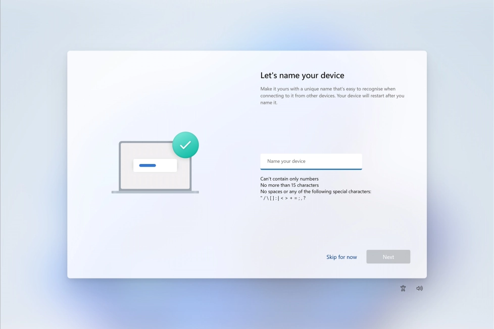 Follow the instructions on the screen to name your laptop or click Skip for now.