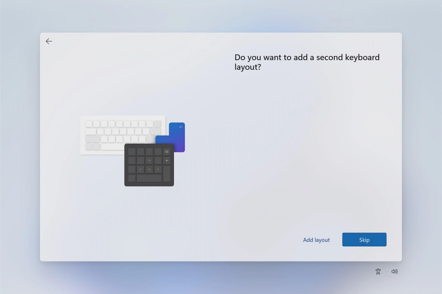 Follow the instructions on the screen.to add more keyboard layouts or click Skip.