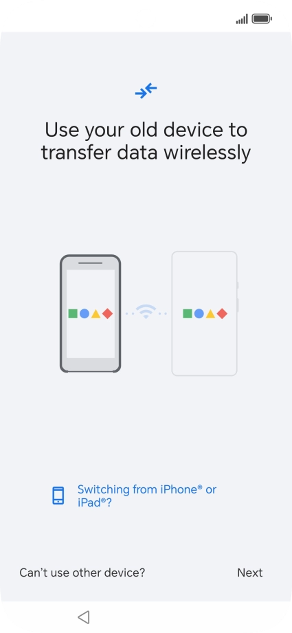 Follow the instructions on the screen to transfer the content from another phone and finish the activation of your phone.