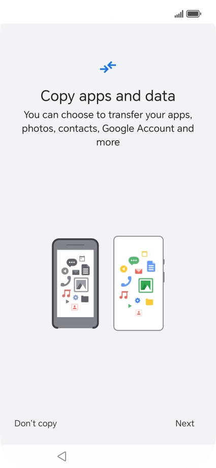 You can transfer the contents of another phone to your phone when it's activated for the first time and after a factory reset. When this screen is displayed, your phone is ready to transfer content from another phone.