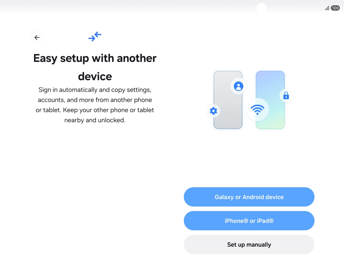 Press the required setting to transfer content from another device or press Set up manually.