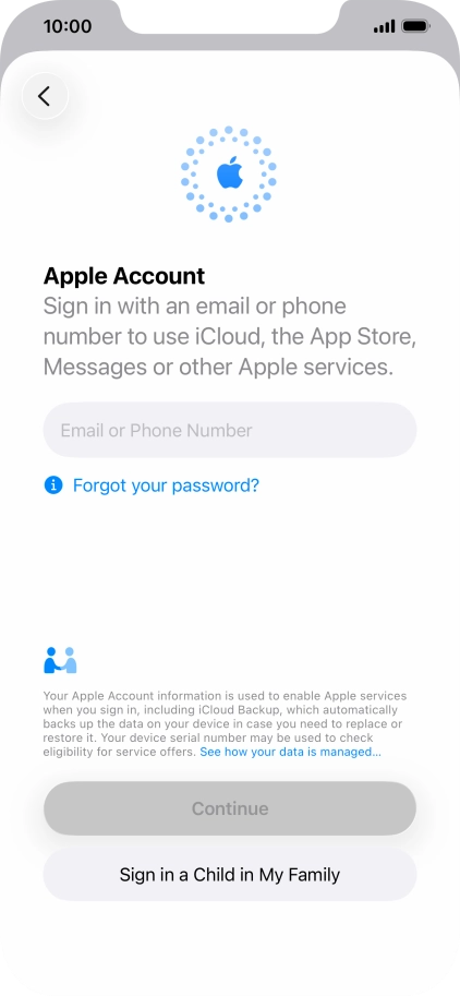 Press Email or Phone Number and key in the username for your Apple Account. Press Email or Phone Number and key in the username for your Apple Account.
