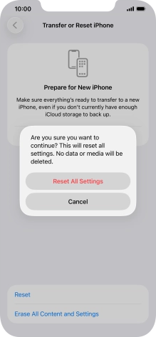 Press Reset All Settings. Wait a moment while the factory default settings are restored. Follow the instructions on the screen to set up your phone and prepare it for use.