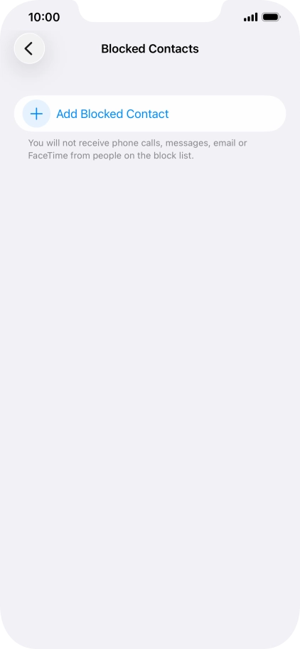 Press Add Blocked Contact and follow the instructions on the screen to block a contact. Press Add Blocked Contact and follow the instructions on the screen to block a contact.