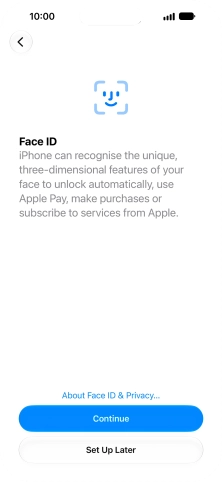 Follow the instructions on the screen to turn on use of Face ID or press Set Up Later. Follow the instructions on the screen to turn on use of Face ID or press Set Up Later.