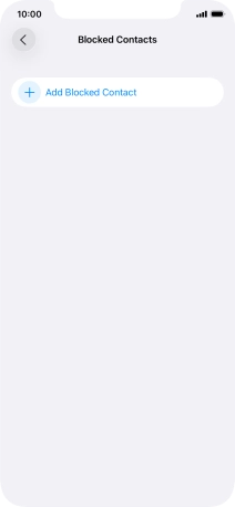 Press Add Blocked Contact and follow the instructions on the screen to block a contact. Press Add Blocked Contact and follow the instructions on the screen to block a contact.