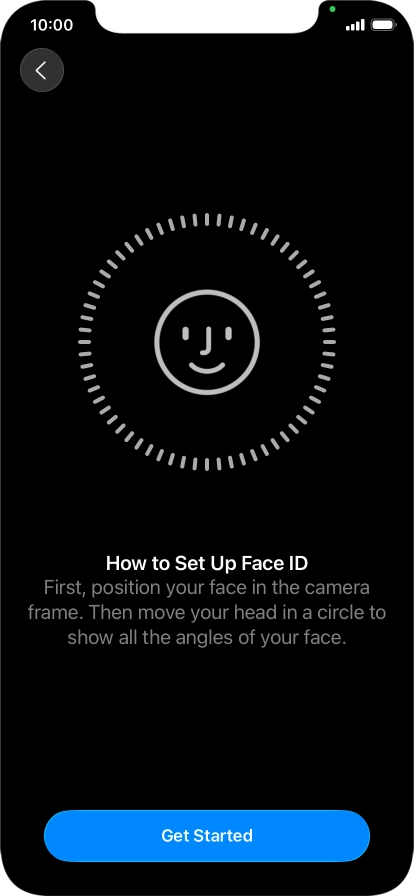 Press Get Started and follow the instructions on the screen to set up Face ID. Press Get Started and follow the instructions on the screen to set up Face ID.