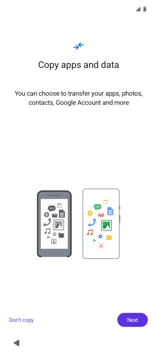 Press Don't copy and follow the instructions on the screen to finish the activation. Press Don't copy and follow the instructions on the screen to finish the activation.