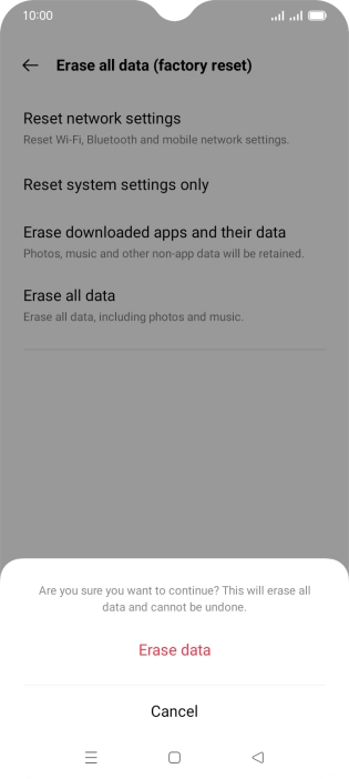 Press Erase data. Wait a moment while the factory default settings are restored. Follow the instructions on the screen to set up your phone and prepare it for use. Press Erase data. Wait a moment while the factory default settings are restored. Follow the instructions on the screen to set up your phone and prepare it for use.