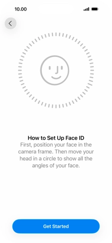 Press Get Started and follow the instructions on the screen to set up Face ID. Press Get Started and follow the instructions on the screen to set up Face ID.