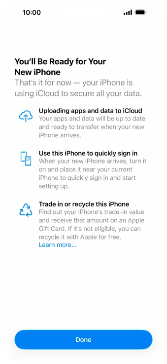Press Done and follow the instructions on the screen to select the required settings and back up the phone memory to iCloud. Once you've received your new iPhone, you'll be able to restore the content of the iCloud backup. Press Done and follow the instructions on the screen to select the required settings and back up the phone memory to iCloud. Once you've received your new iPhone, you'll be able to restore the content of the iCloud backup.