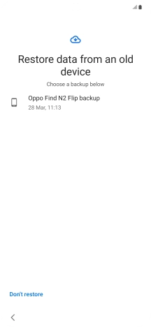 Press the required backup and your phone restores the content of the selected backup. Subsequently, follow the instructions on the screen to set up your phone and prepare it for use. Press the required backup and your phone restores the content of the selected backup. Subsequently, follow the instructions on the screen to set up your phone and prepare it for use.