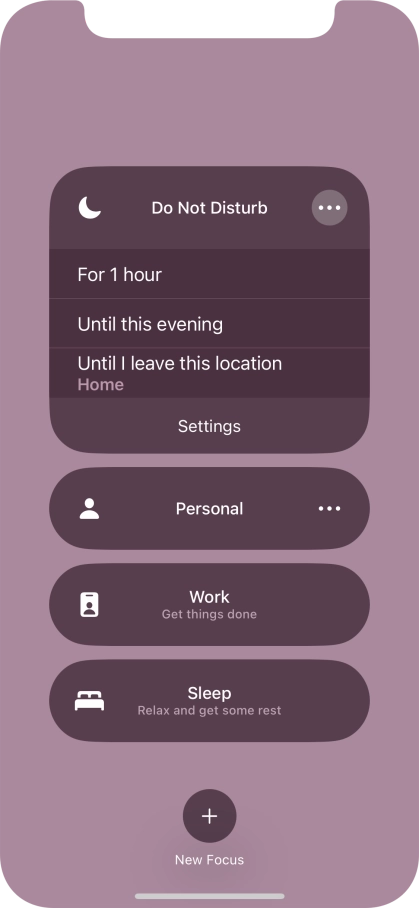 Press the required setting to activate the selected focus mode for a specified period of time or until you leave your current location. Press the required setting to activate the selected focus mode for a specified period of time or until you leave your current location.
