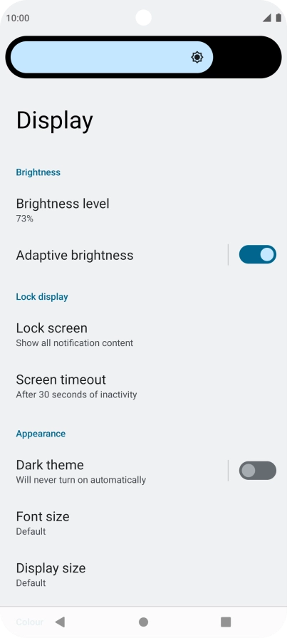 Drag the brightness indicator right or left to select the required brightness level.