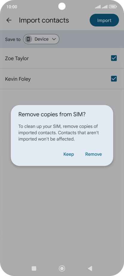 Press Keep to keep the existing contacts on your SIM. Press Keep to keep the existing contacts on your SIM.