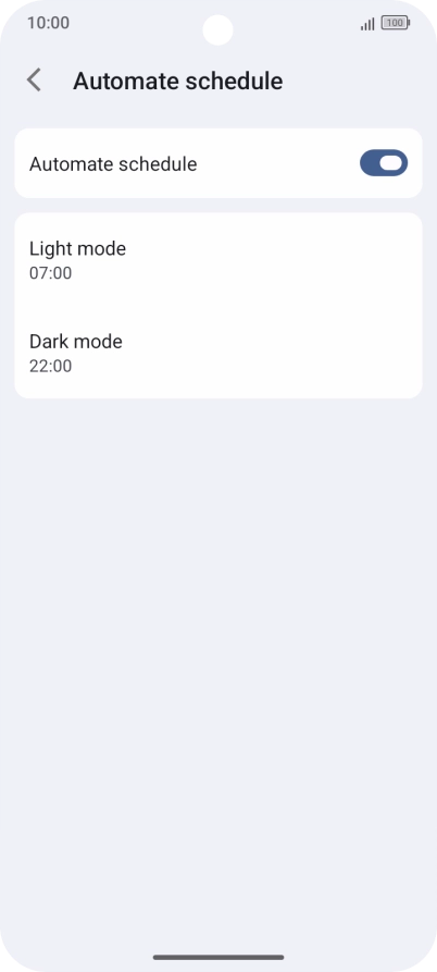 Press the required settings and follow the instructions on the screen to select the required turn on and turn off time for dark mode. Press the required settings and follow the instructions on the screen to select the required turn on and turn off time for dark mode.
