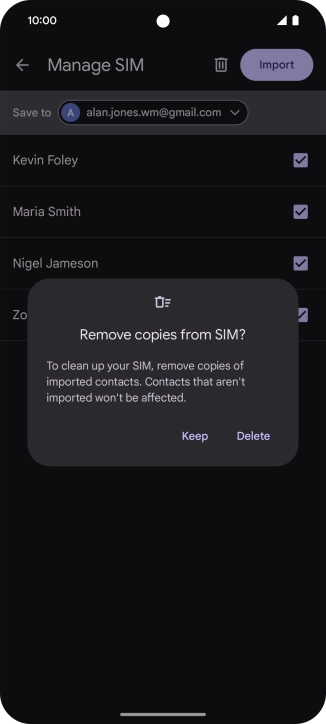 If you want to keep the copied contacts on your SIM, press Keep. If you want to keep the copied contacts on your SIM, press Keep.